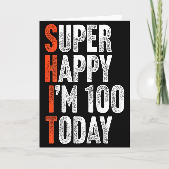 Super Happy Im 100 Years Old Gag Joke Funny 100th  Card (Front)