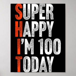Super Happy Im 100 Years Old Gag Joke Funny 100th Poster