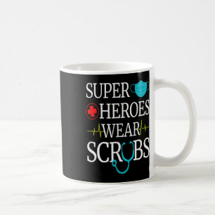 Super Heroes Wear Scrubs Nursing Cute Medical Nurs Coffee Mug