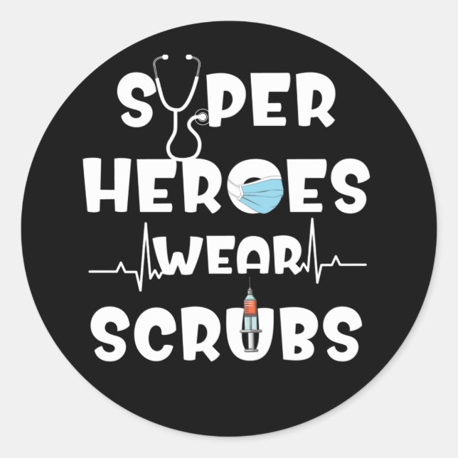 Super Heroes Wear Scrubs Nursing Medical Nurse Classic Round Sticker (Front)
