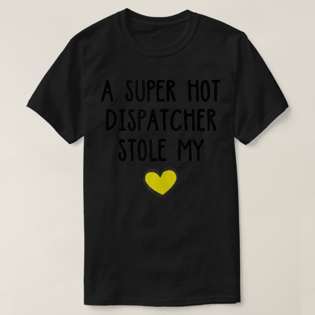 Super Hot 911 Dispatcher Stole My Heart Wife Valen T-Shirt (Design Front)