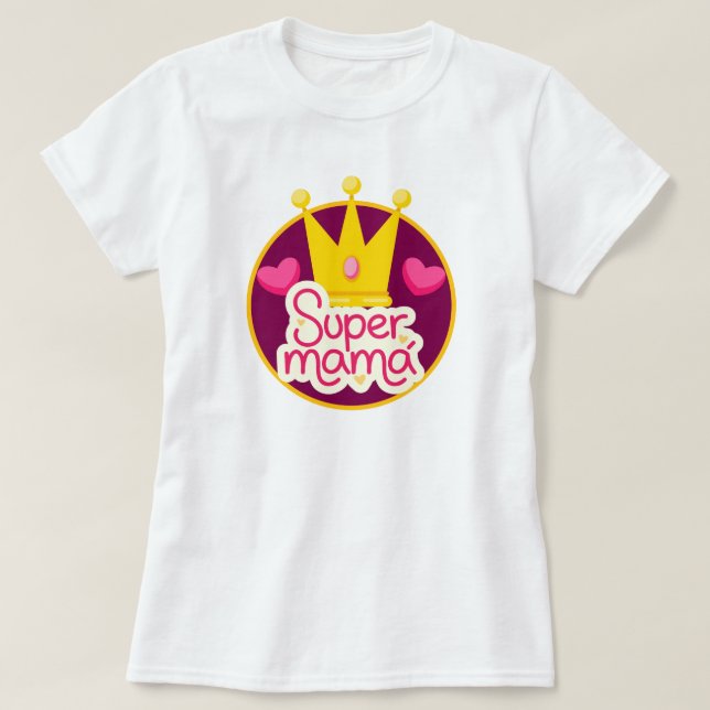 Super Mama with Crown and Hearts T-Shirt (Design Front)
