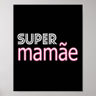 Super Mamãe Shirt Brazil Mothers Day Apparel Brazi Poster