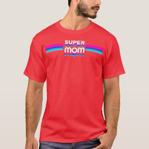 Super Mom1 T-Shirt