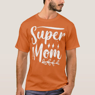 Super Mom1  T-Shirt