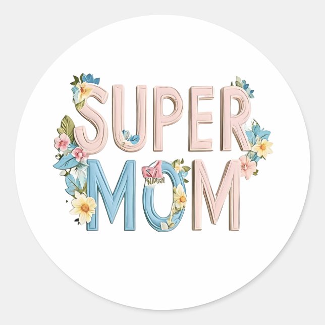 Super Mom Floral Text Design Classic Round Sticker (Front)