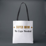 Super Mom No Cape Needed Funny Mother's Day Tote B Bag<br><div class="desc">Strong, loving, and always ready for anything — just like a real Super Mom. 💛 This "Super Mom – No Cape Needed" tote bag is a fun and stylish way to celebrate all the amazing things moms do every day. Perfect for shopping, work, groceries, books, or everyday errands. A practical...</div>