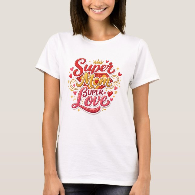 Super Mom Shirt Cute Gift Idea (Front)