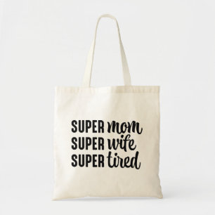 Super Mom Super Wife Super Tired Tote Bag