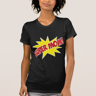 Super Mom! T-Shirt
