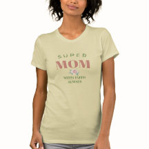Super Mum Faith Always – Inspirational Mother’s Da