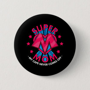Super Mum - My Cape Never Comes Off - Awesome Moth 6 Cm Round Badge