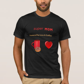 Super Mum - Powered by Love & Coffee  T-Shirt