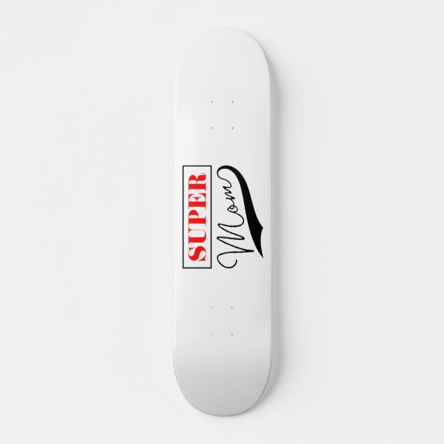 Super Mum Skateboard (Front)