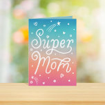 Super Mum Stars Hearts lettering Mother's Day Card<br><div class="desc">"super mum" with hearts and stars over painted ombre sunset background; original lettering and illustration by Becky Nimoy</div>