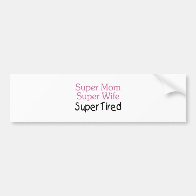 Super Mum Super Wife Super Tired Bumper Sticker (Front)