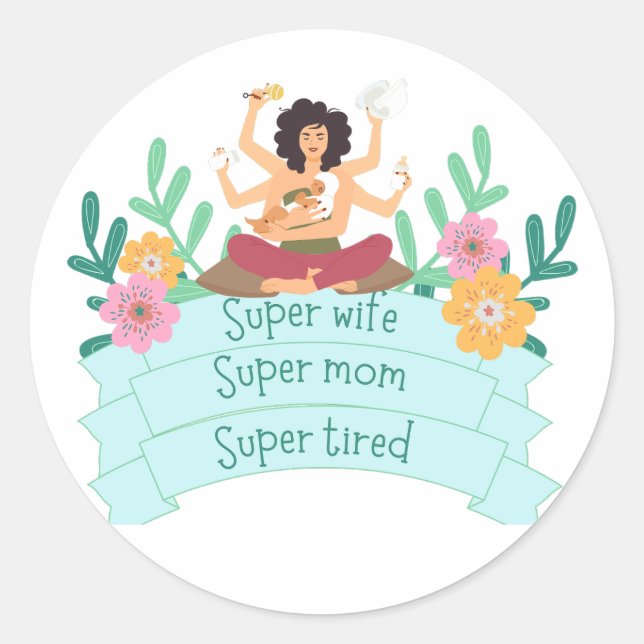 Super mum Super wife Super tired Classic Round Sticker (Front)