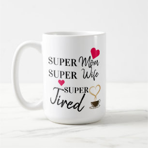 Super Mum Super Wife Super Tired Coffee Mug