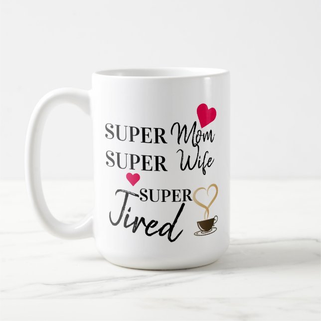 Super Mum Super Wife Super Tired Coffee Mug (Left)