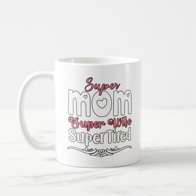 Super Mum, Super Wife, Super Tired Coffee Mug (Left)