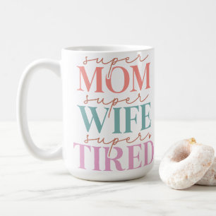 Super Mum Super Wife Super Tired Coffee Mug