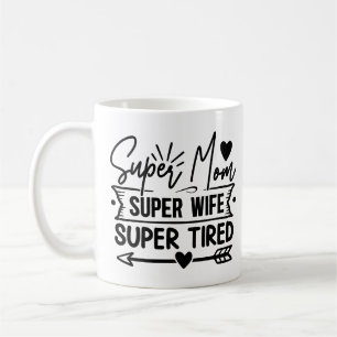 Super Mum Super Wife Super Tired Coffee Mug