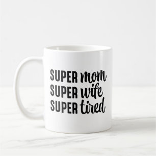 Super Mum Super Wife Super Tired Coffee Mug