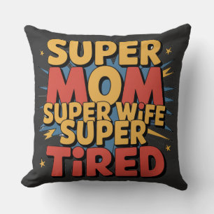 Super Mum, Super Wife, Super Tired Cushion