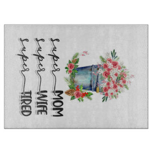 Super Mum Super Wife Super Tired Cutting Board