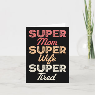 Super Mum Super Wife Super Tired Funny Mothers Day Card