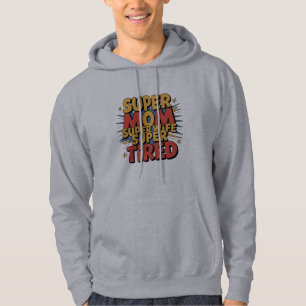 Super Mum, Super Wife, Super Tired Hoodie