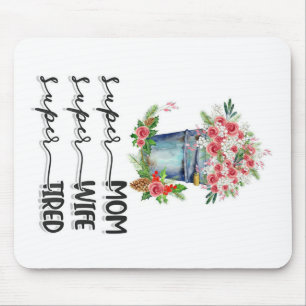 Super Mum Super Wife Super Tired Mouse Pad