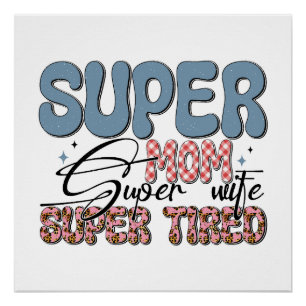 Super Mum Super Wife Super Tired Poster