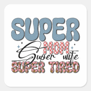 Super Mum Super Wife Super Tired Square Sticker