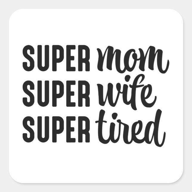 Super Mum Super Wife Super Tired Square Sticker (Front)