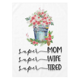 Super Mum Super Wife Super Tired Tablecloth