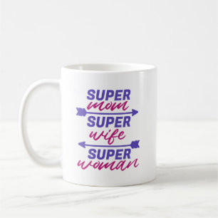 Super Mum, Super Wife, Super Woman  Coffee Mug