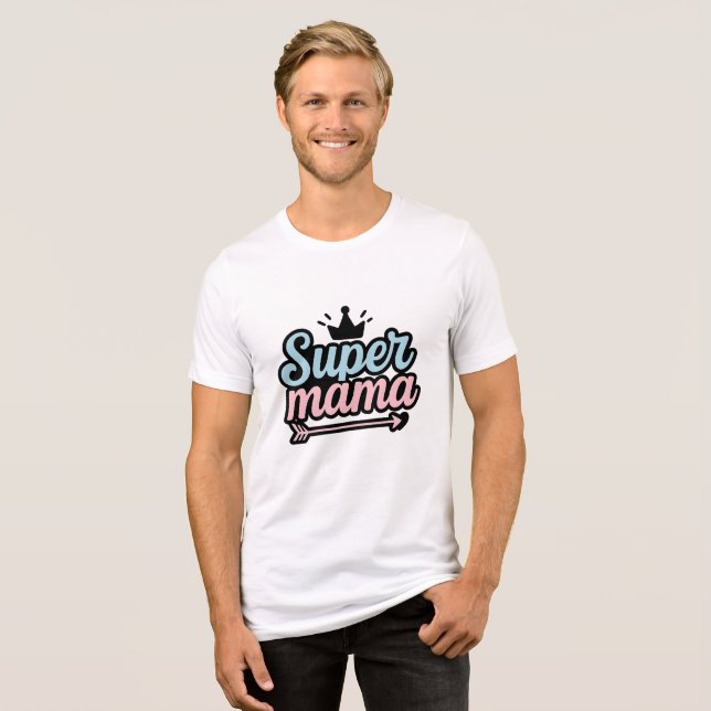Super Mum Tri-Blend Shirt (Front Full)