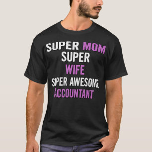 Super Mum Wife Accountant T-Shirt