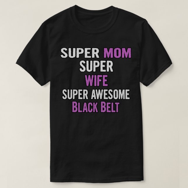 Super Mum Wife Black Belt T-Shirt (Design Front)