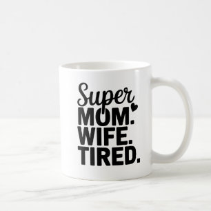 Super Mum, Wife, Tired Coffee Mug