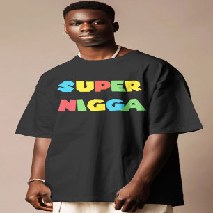 Super niggga shirt Gift 