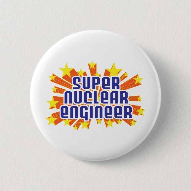 Super Nuclear Engineer 6 Cm Round Badge (Front)