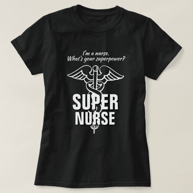 Super nurse t shirt | What's your superpower? (Design Front)