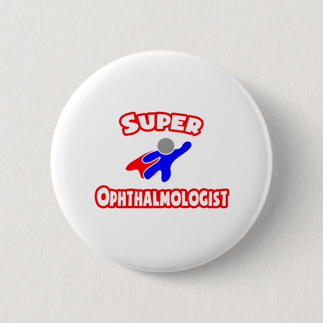 Super Ophthalmologist 6 Cm Round Badge (Front)