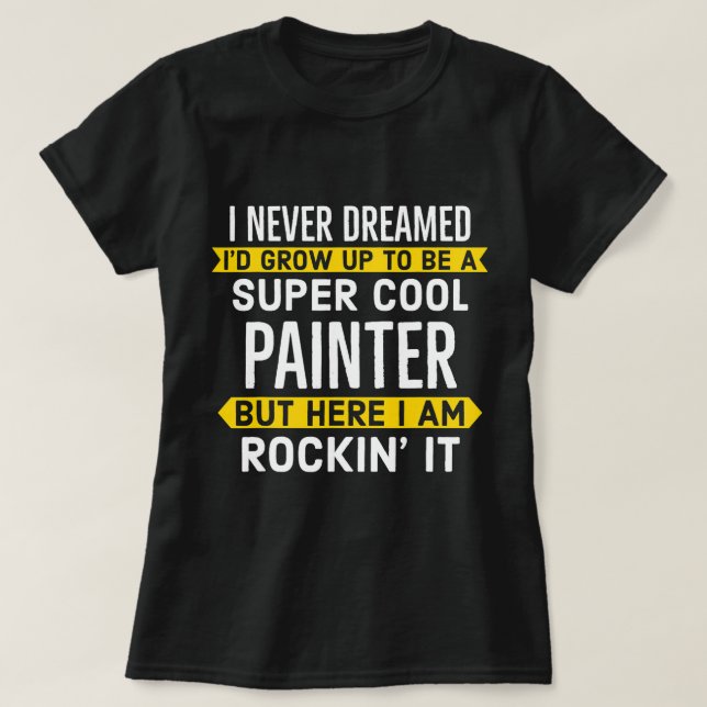 Super Painter For Painting Workers T-Shirt (Design Front)
