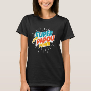 Super Papou Power Greek Grandpa Funny Hero Fatheru T-Shirt