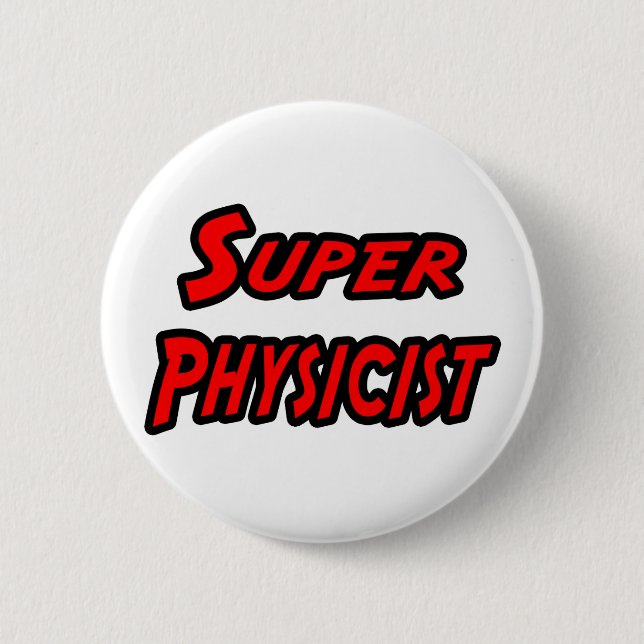 Super Physicist 6 Cm Round Badge (Front)
