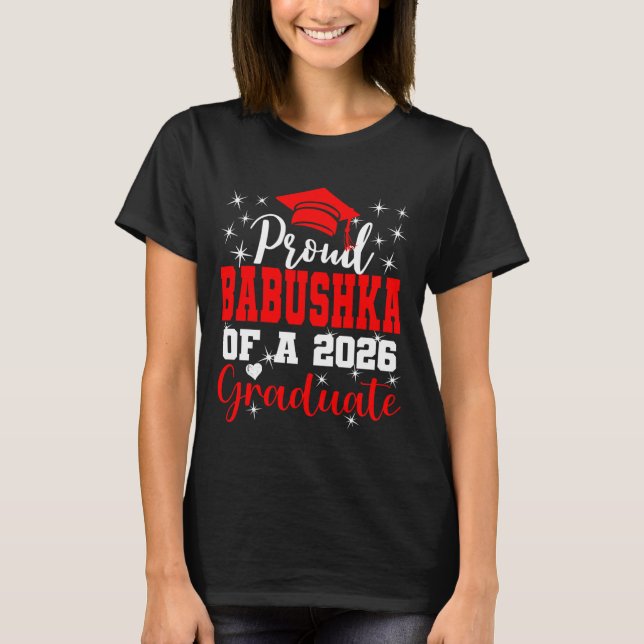 Super Proud Babushka of 2026 Graduate Graduation F T-Shirt (Front)