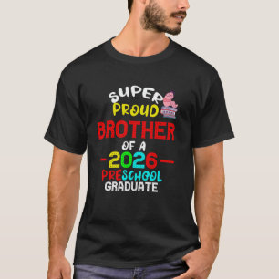 Super Proud BROTHER of 2026 Preschool Pre-K Gradua T-Shirt